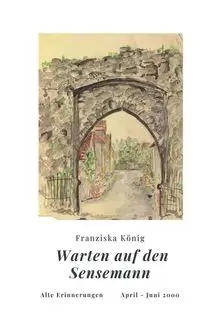 Warten auf den Sensemann - König Franziska