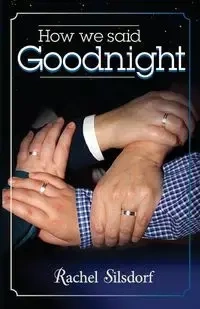 How We Said Goodnight - Rachel Silsdorf