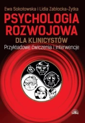 Psychologia rozwojowa dla klinicystów - Ewa Sokołowska, Lidia Zabłocka-Żytka