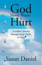 God Never Wastes a Hurt - Daniel Susan