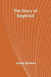 The Story of Siegfried - James Baldwin