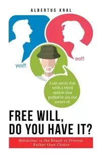 Free Will, Do You Have It? - Kral Albertus