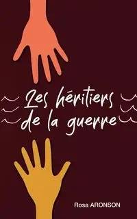 Les Héritiers de la Guerre - Rosa Aronson