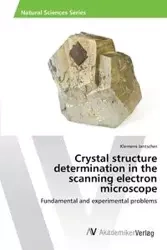 Crystal structure determination in the scanning electron microscope - Klemens Jantscher