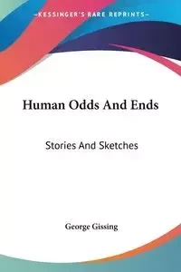 Human Odds And Ends - George Gissing