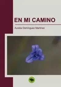 En mi camino - Aurelia Martínez Domínguez
