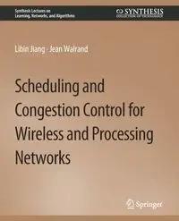 Scheduling and Congestion Control for Wireless and Processing Networks - Jiang Libin