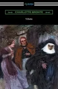 Villette (with an Introduction by Mary Augusta Ward) - Charlotte Bronte