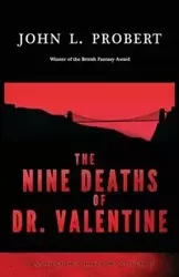 The Nine Deaths of Dr Valentine - John Probert L