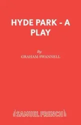 Hyde Park - A Play - Graham Swannell