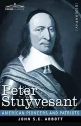 Peter Stuyvesant - John S.C. Abbott