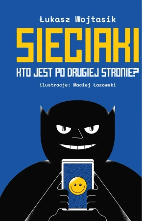 Sieciaki. Kto jest po drugiej stronie? - Łukasz Wojtasik