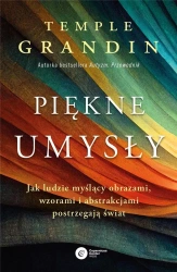 Piękne umysły. Jak ludzie myślący obrazami... - Temple Grandin