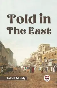 Told In The East - Mundy Talbot