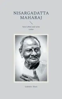 Nisargadatta Maharaj - Gabriele Ebert