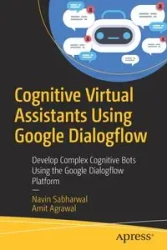 Cognitive Virtual Assistants Using Google Dialogflow - Sabharwal Navin