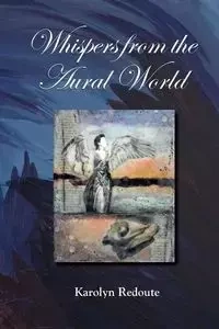 Whispers from the Aural World - Karolyn Redoute