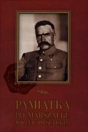 Pamiątka po Marszałku Józefie Piłsudskim - praca zbiorowa
