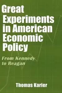 Great Experiments in American Economic Policy - Thomas Karier