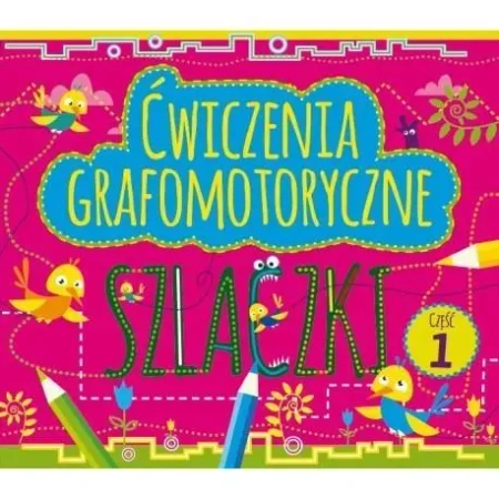 Ćwiczenia grafomotoryczne. Szlaczki cz.1 - praca zbiorowa