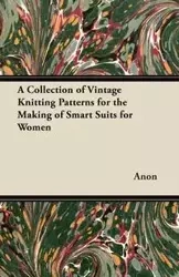 A Collection of Vintage Knitting Patterns for the Making of Smart Suits for Women - Anon