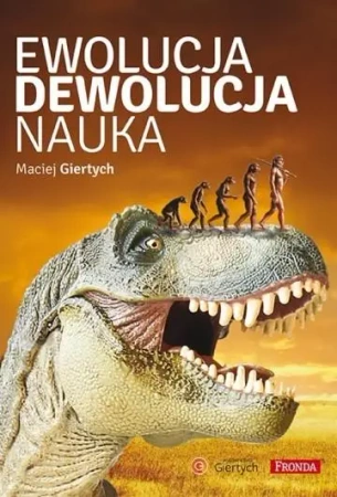 Ewolucja, dewolucja, nauka - Maciej Giertych