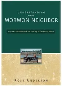 Understanding Your Mormon Neighbor - Anderson Ross