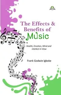 The Effects and Benefits of Music - Frank Godwin Igboke
