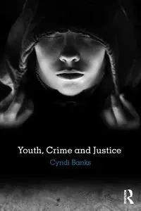 Youth, Crime and Justice - Cyndi Banks