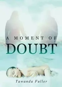 A Moment of Doubt - Tawanda Fuller