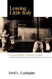 Leaving Little Italy - Fred L. Gardaphé