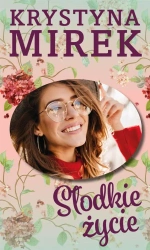 Słodkie życie - Krystyna Mirek