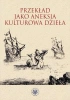 Przekład jako aneksja kulturowa dzieła - Alina Nowicka-Jeżowa, Michał Fijałkowski