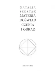 Materia doświadczenia i obraz - Natalia Szostak