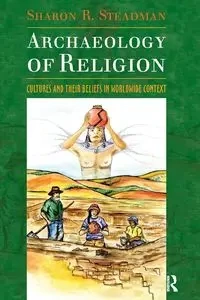 Archaeology of Religion - Sharon R. Steadman