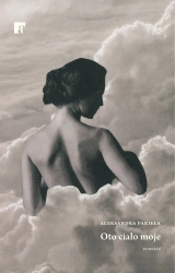 eBook Oto ciało moje - Aleksandra Pakieła epub mobi