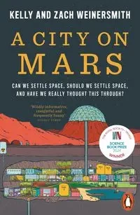 A City on Mars - Weinersmith, Dr. Kelly, Weiners