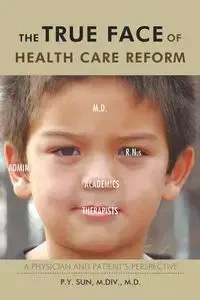 The True Face of Health Care Reform - Sun M. DIV D. P. y.