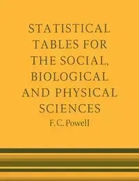 Statistical Tables for the Social, Biological and Physical Sciences - Powell