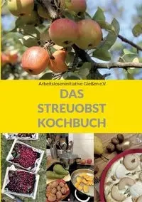 Das Streuobstkochbuch - Gießen e. V. Arbeitsloseninitiative