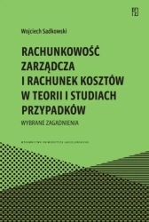Rachunkowość zarządcza i rachunek kosztów.. - Wojciech Sadkowski