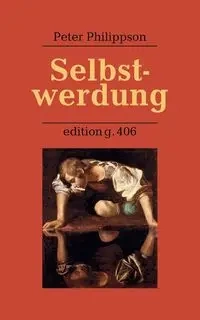Selbstwerdung - Peter Philippson