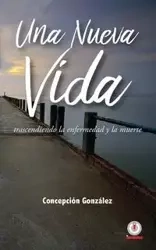 Una nueva vida - Concepción González