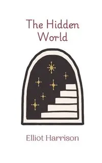 The Hidden World - Harrison Elliot