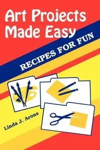 Art Projects Made Easy - Linda J. Arons