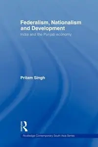 Federalism, Nationalism and Development - Singh Pritam
