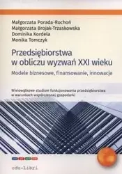 Przedsiębiorstwa w obliczu wyzwań XXI wieku - Małgorzata Porada-Rochoń, Małgorzata Brojak-Trzaskowska, Dominika Kordela, Monika Tomczyk