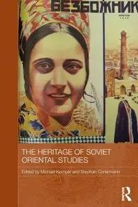 The Heritage of Soviet Oriental Studies - Kemper Michael
