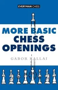 More Basic Chess Openings - Kallai Gabor