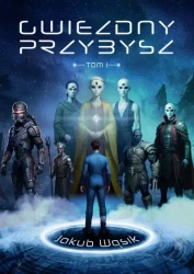 Gwiezdny Przybysz. Tom 1 - Jakub Wąsik